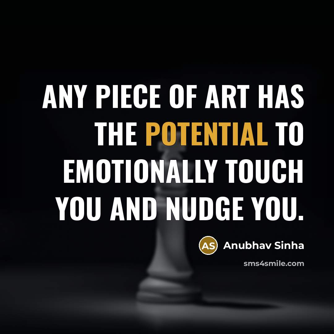 “Any piece of art has the potential to emotionally touch…” quote by Anubhav Sinha