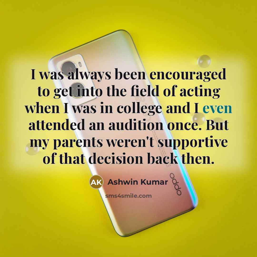“I was always been encouraged to get into the field…” quote by Ashwin Kumar
