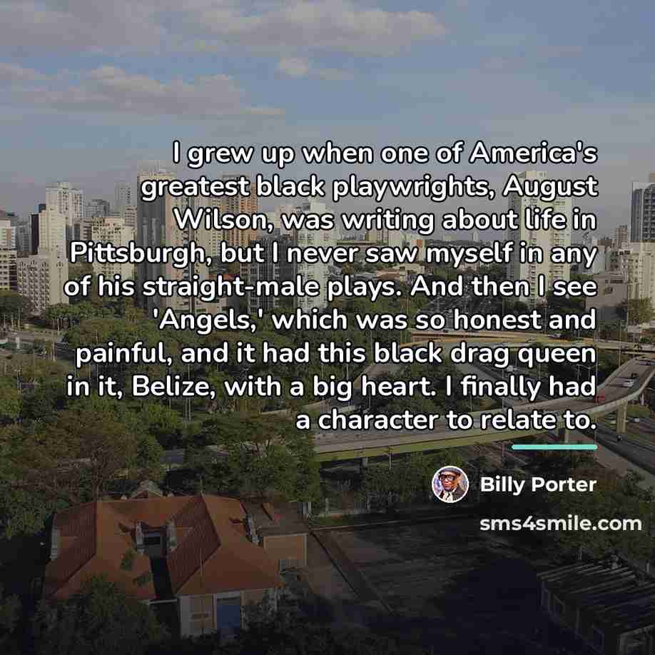 “I grew up when one of America's greatest black playwrights,…” quote by Billy Porter