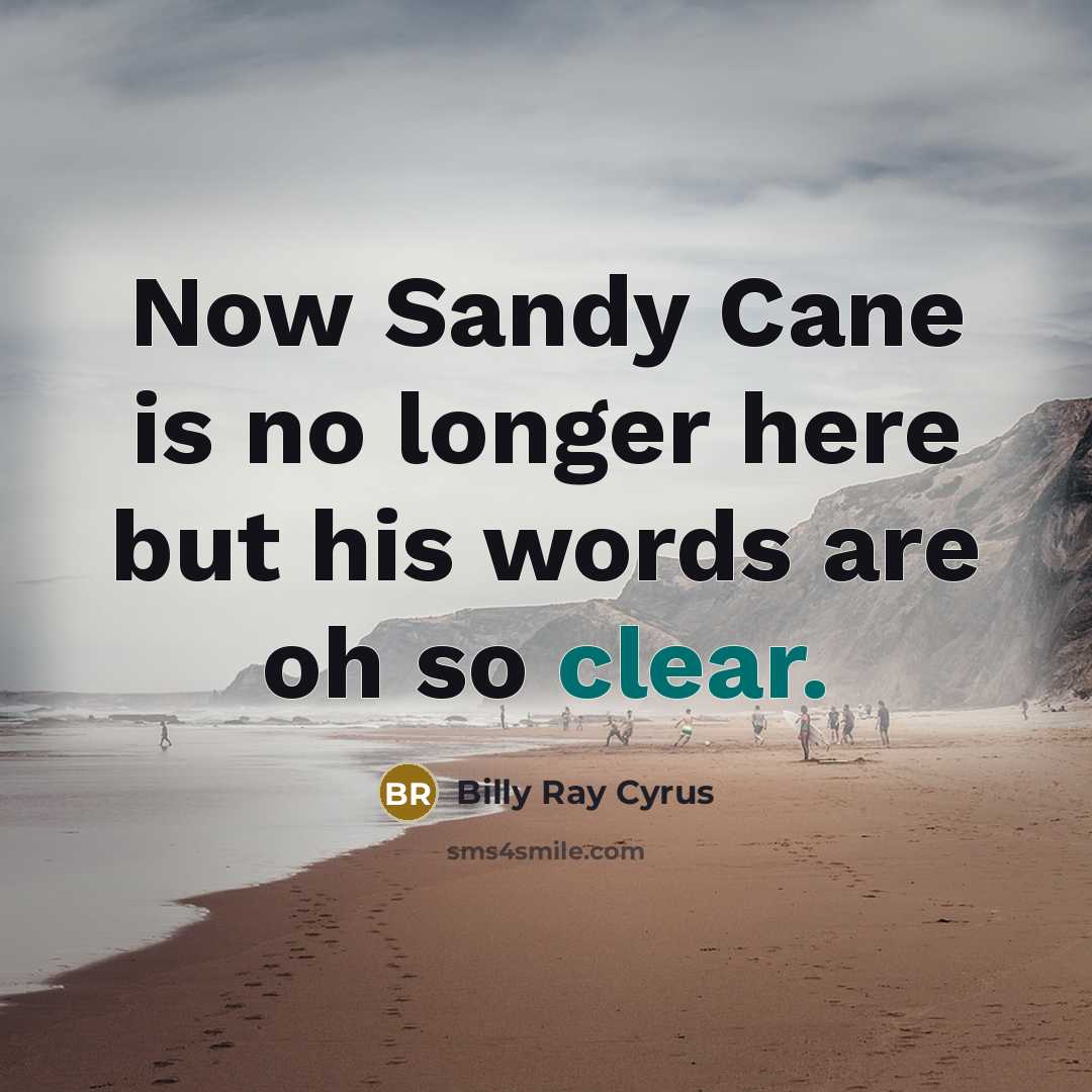 “Now Sandy Cane is no longer here but his words…” quote by Billy Ray Cyrus