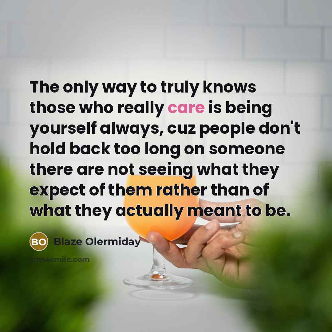“The only way to truly knows those who really care…” quote by Blaze Olermiday