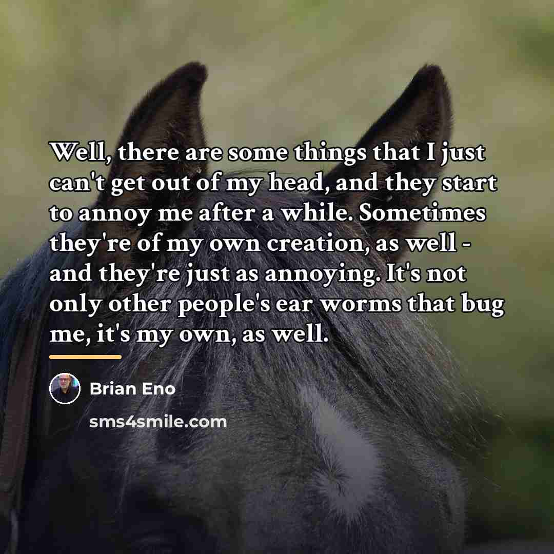 “Well, there are some things that I just can't get…” quote by Brian Eno