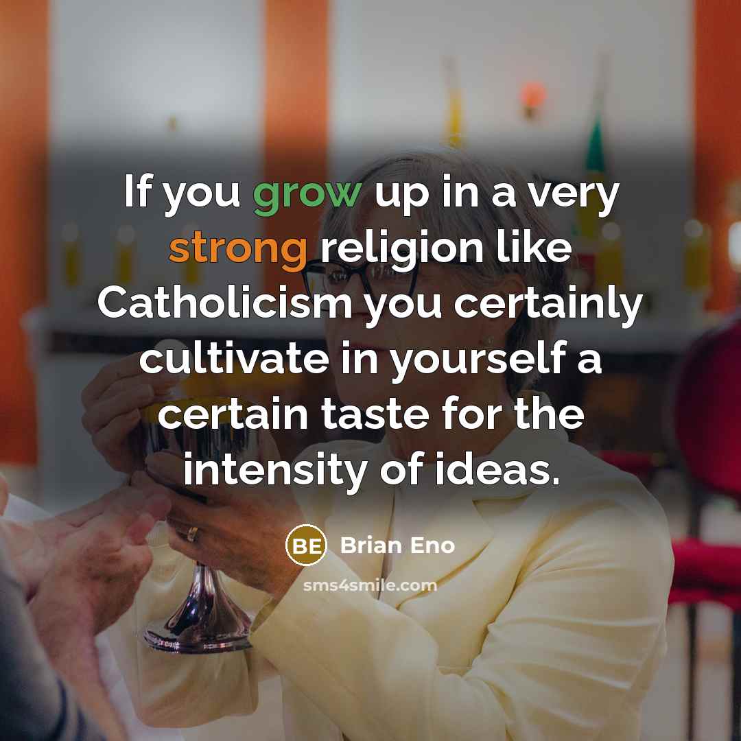 “If you grow up in a very strong religion like…” quote by Brian Eno