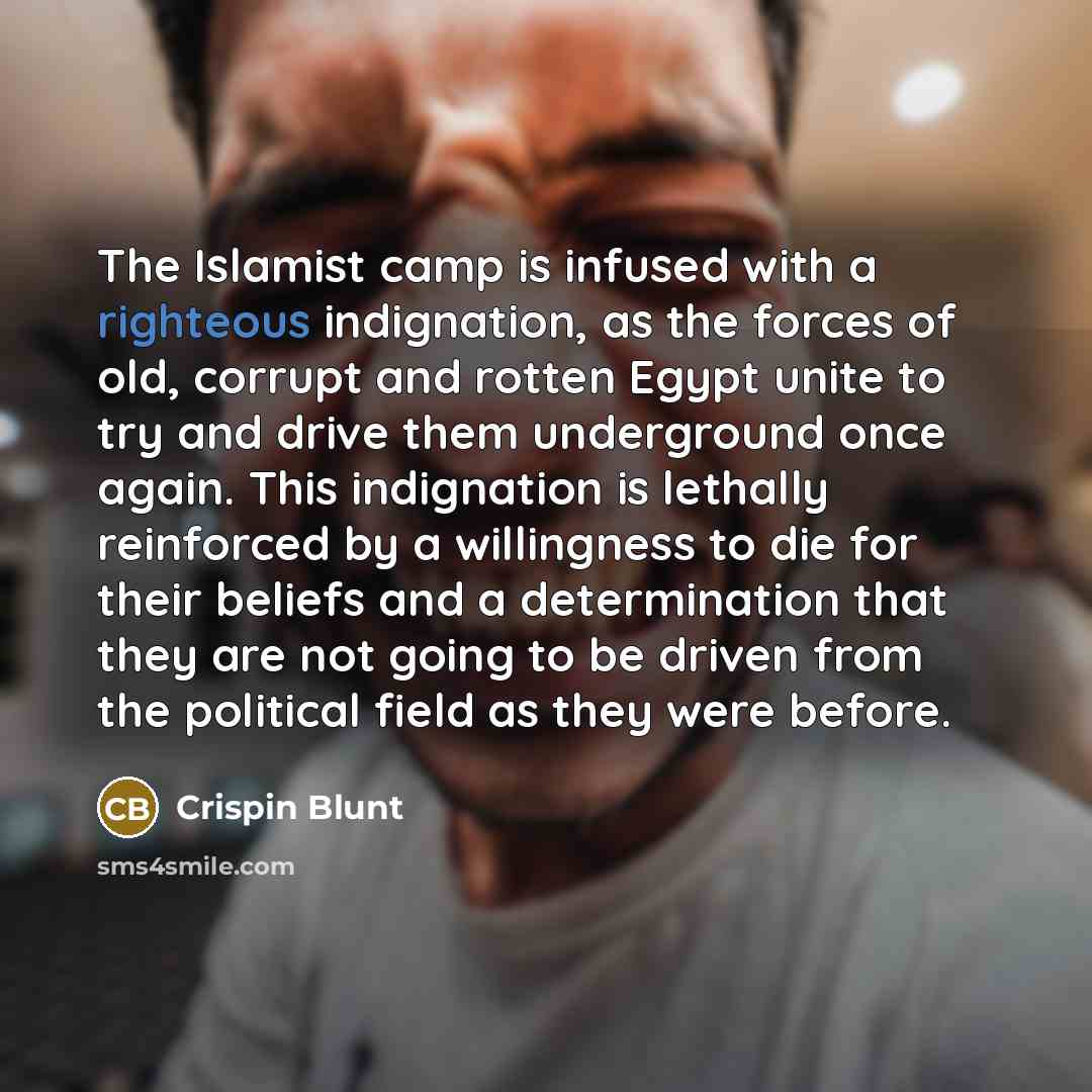 “The Islamist camp is infused with a righteous indignation, as…” quote by Crispin Blunt