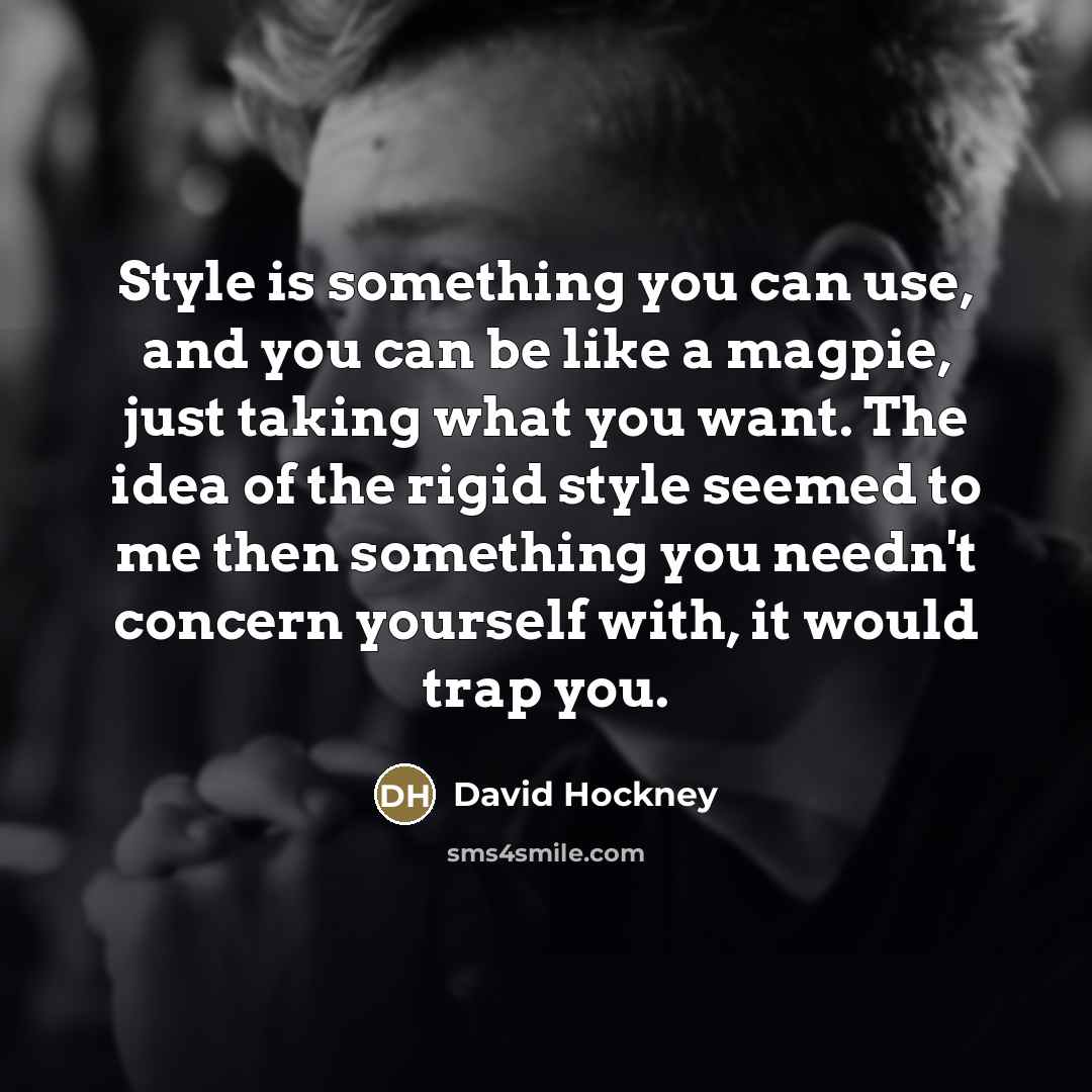 “Style is something you can use, and you can be…” quote by David Hockney