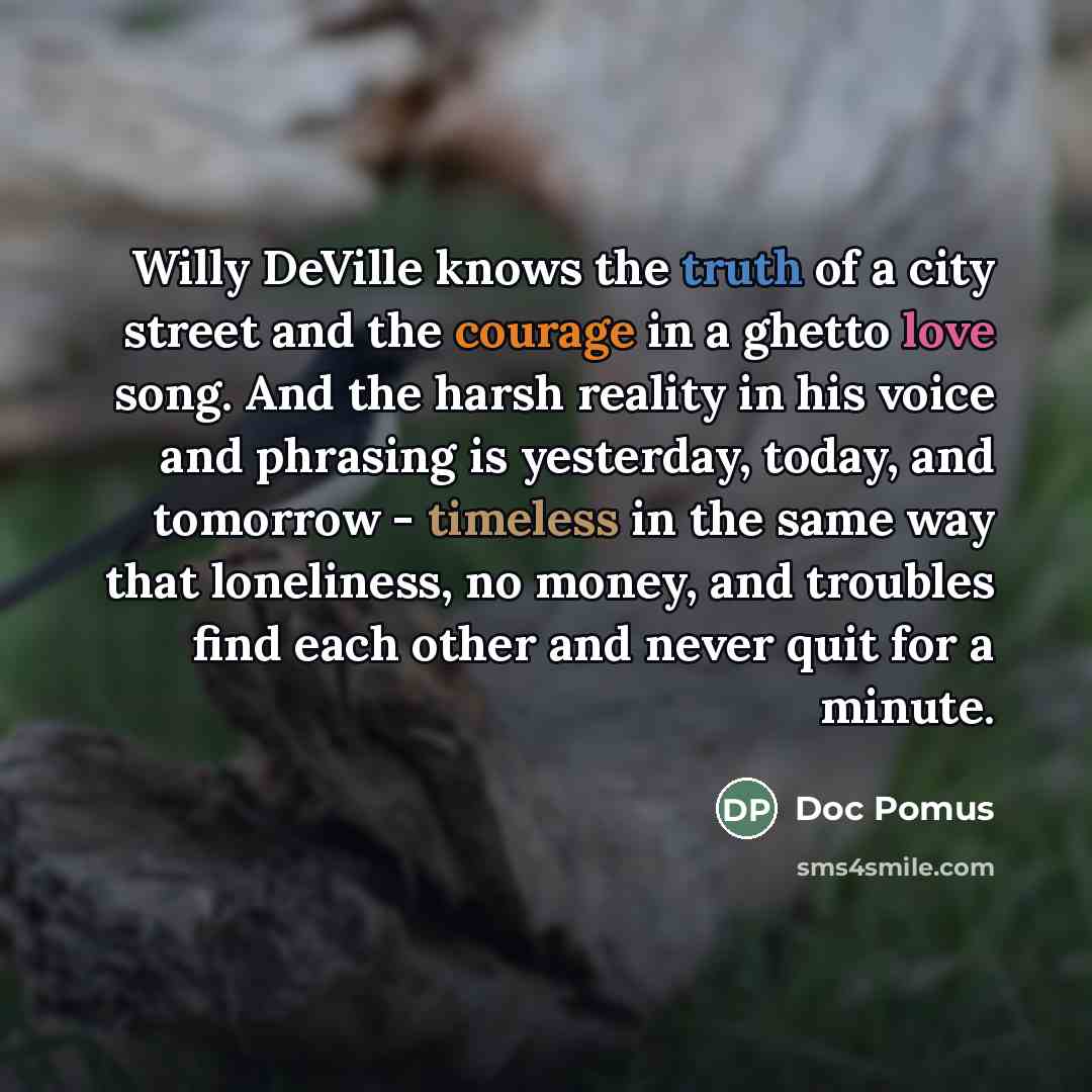 “Willy DeVille knows the truth of a city street and…” quote by Doc Pomus