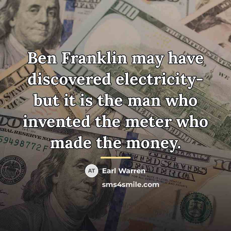“Ben Franklin may have discovered electricity- but it is the…” quote by Earl Warren