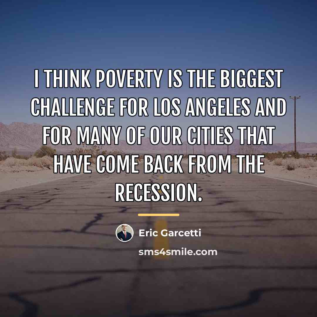 “I think poverty is the biggest challenge for Los Angeles…” quote by Eric Garcetti