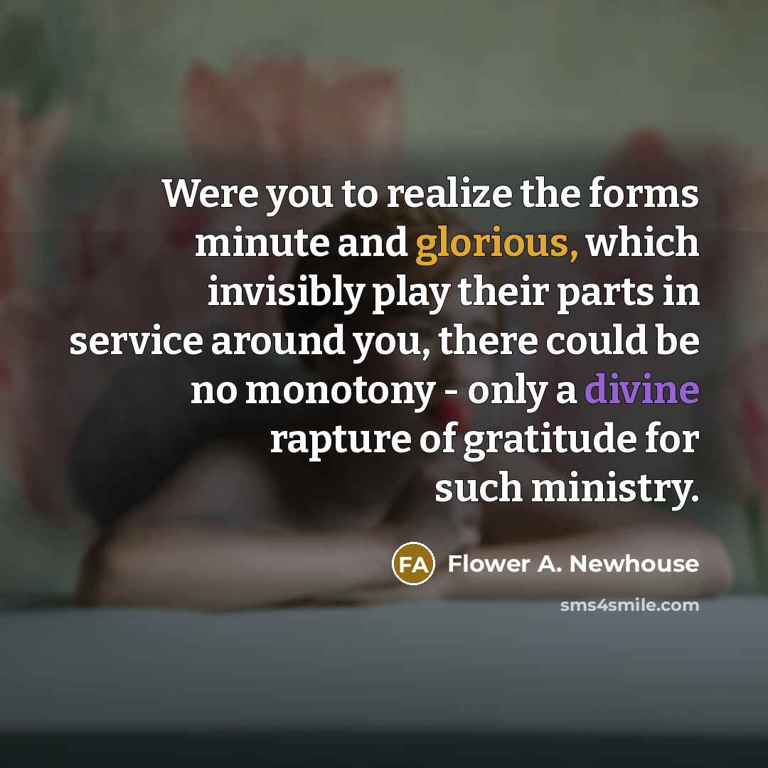 “Were you to realize the forms minute and glorious, which…” quote by Flower A. Newhouse