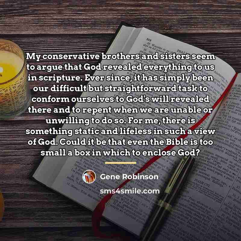 “My conservative brothers and sisters seem to argue that God…” quote by Gene Robinson