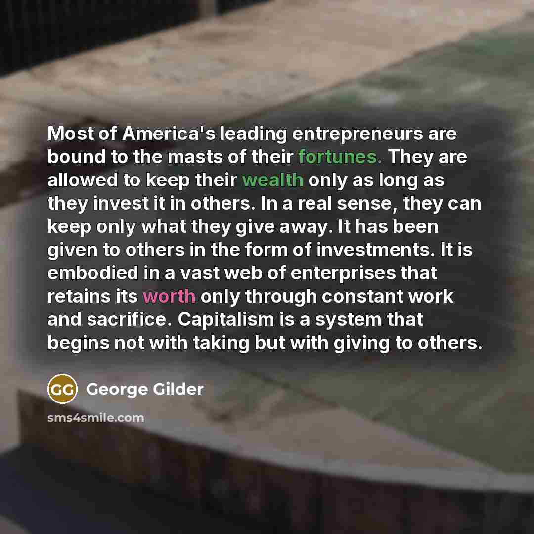 “Most of America's leading entrepreneurs are bound to the masts…” quote by George Gilder