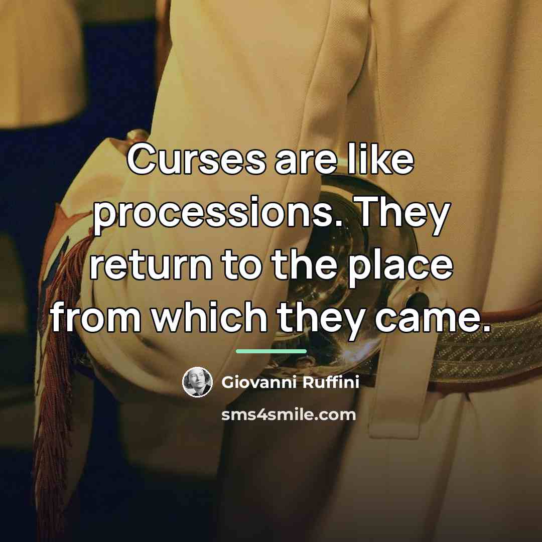 “Curses are like processions. They return to the place from…” quote by Giovanni Ruffini