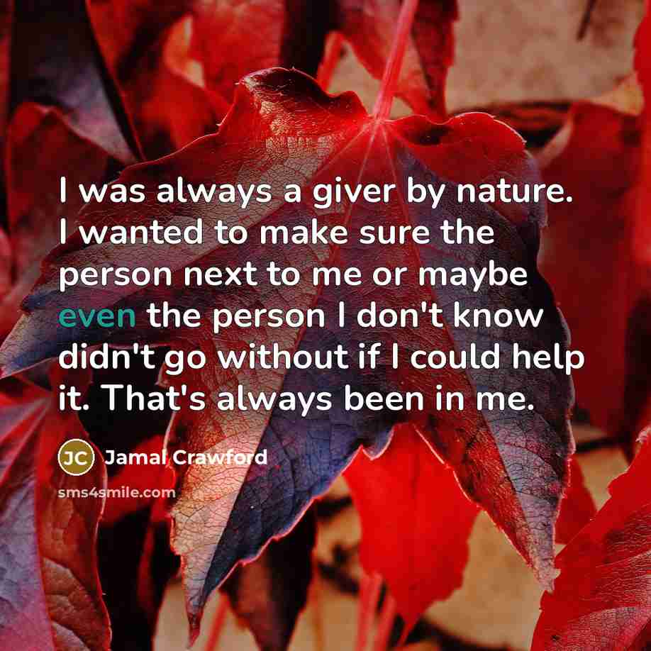 “I was always a giver by nature. I wanted to…” quote by Jamal Crawford