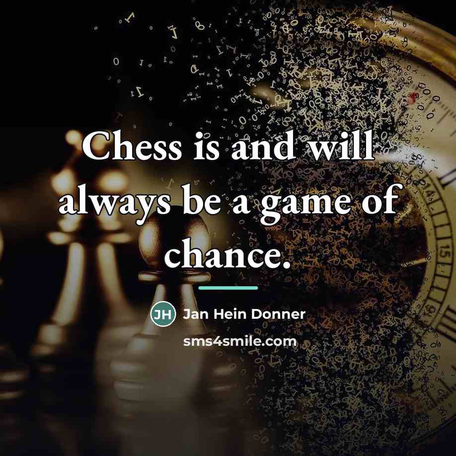 “Chess is and will always be a game of chance.…” quote by Jan Hein Donner