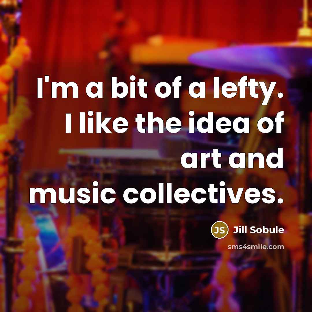 “I'm a bit of a lefty. I like the idea…” quote by Jill Sobule