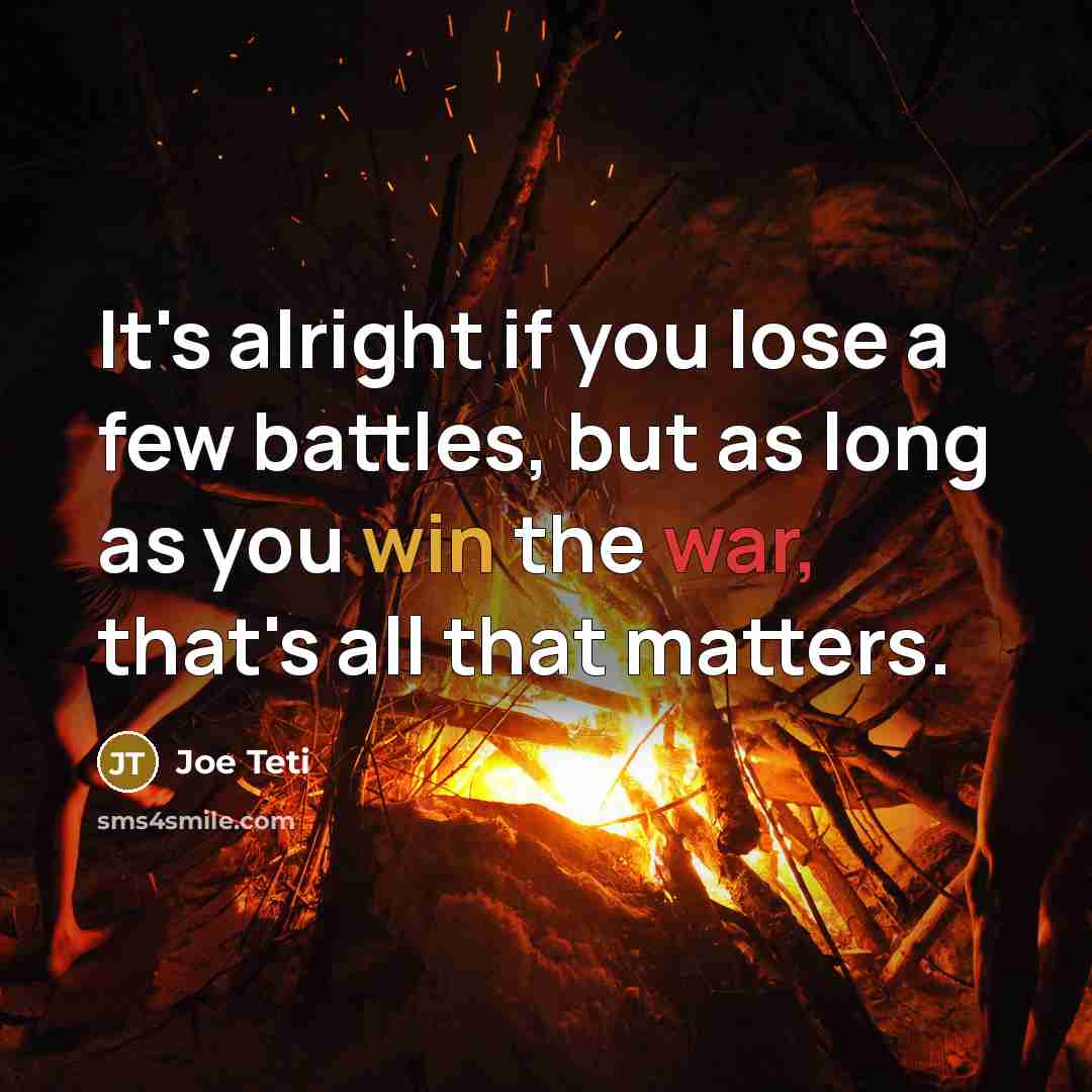 “It's alright if you lose a few battles, but as…” quote by Joe Teti