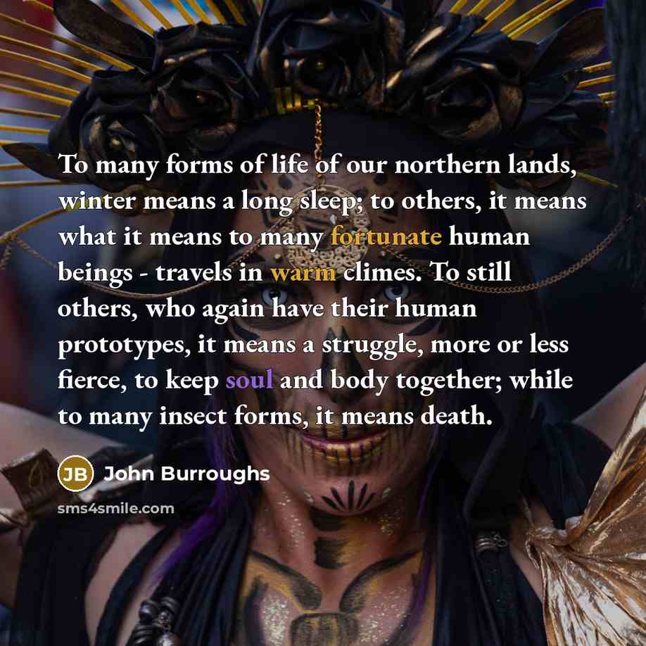 “To many forms of life of our northern lands, winter…” quote by John Burroughs