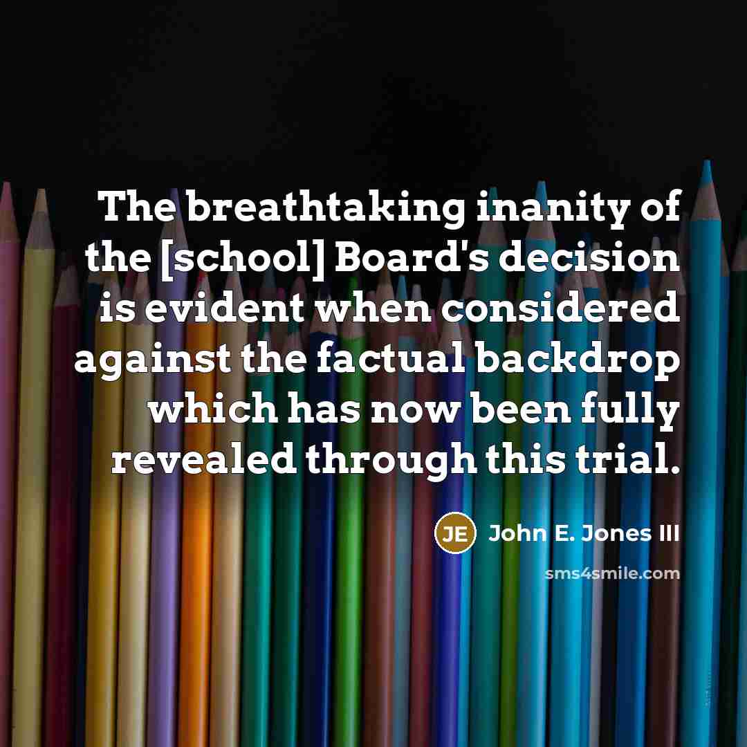 “The breathtaking inanity of the [school] Board's decision is evident…” quote by John E. Jones III