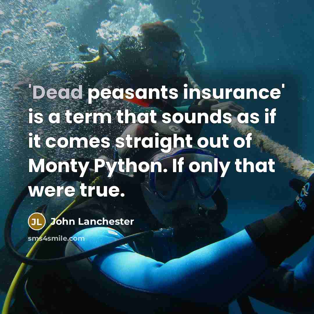 “'Dead peasants insurance' is a term that sounds as if…” quote by John Lanchester