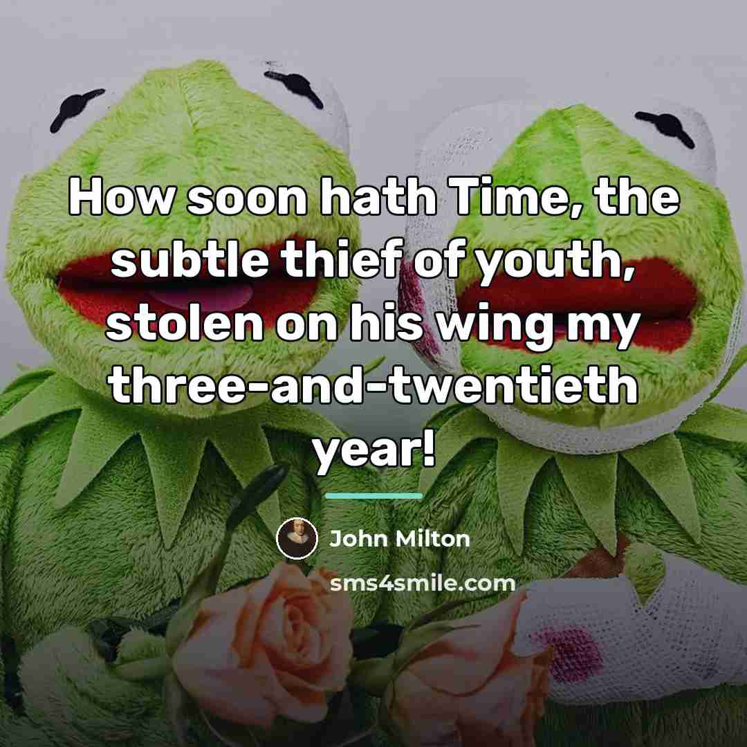 “How soon hath Time, the subtle thief of youth, stolen…” quote by John Milton
