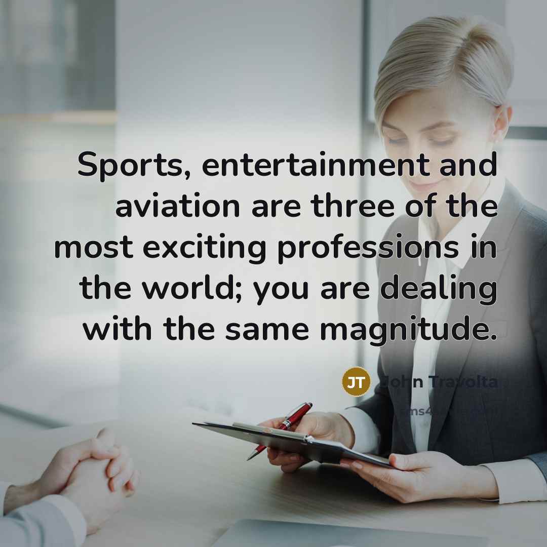 “Sports, entertainment and aviation are three of the most exciting…” quote by John Travolta