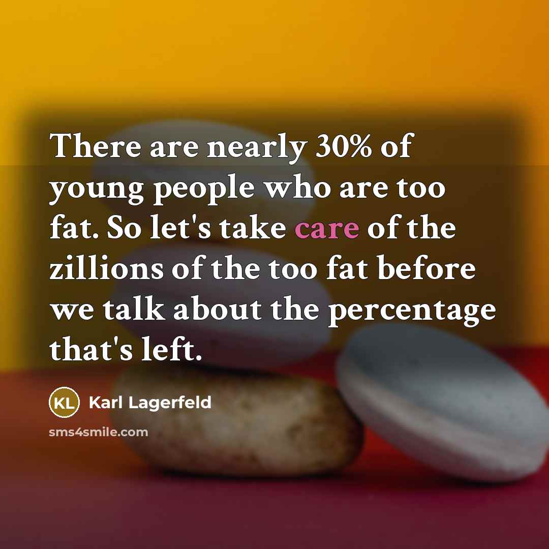 “There are nearly 30% of young people who are too…” quote by Karl Lagerfeld