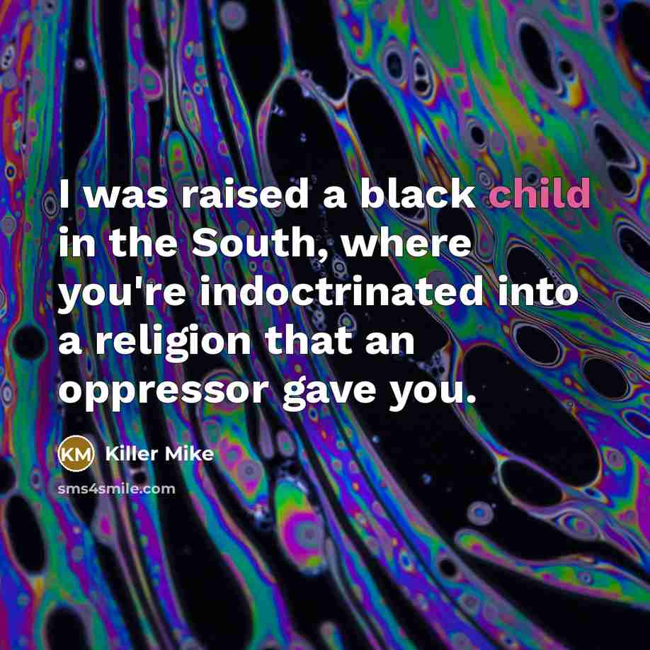 “I was raised a black child in the South, where…” quote by Killer Mike