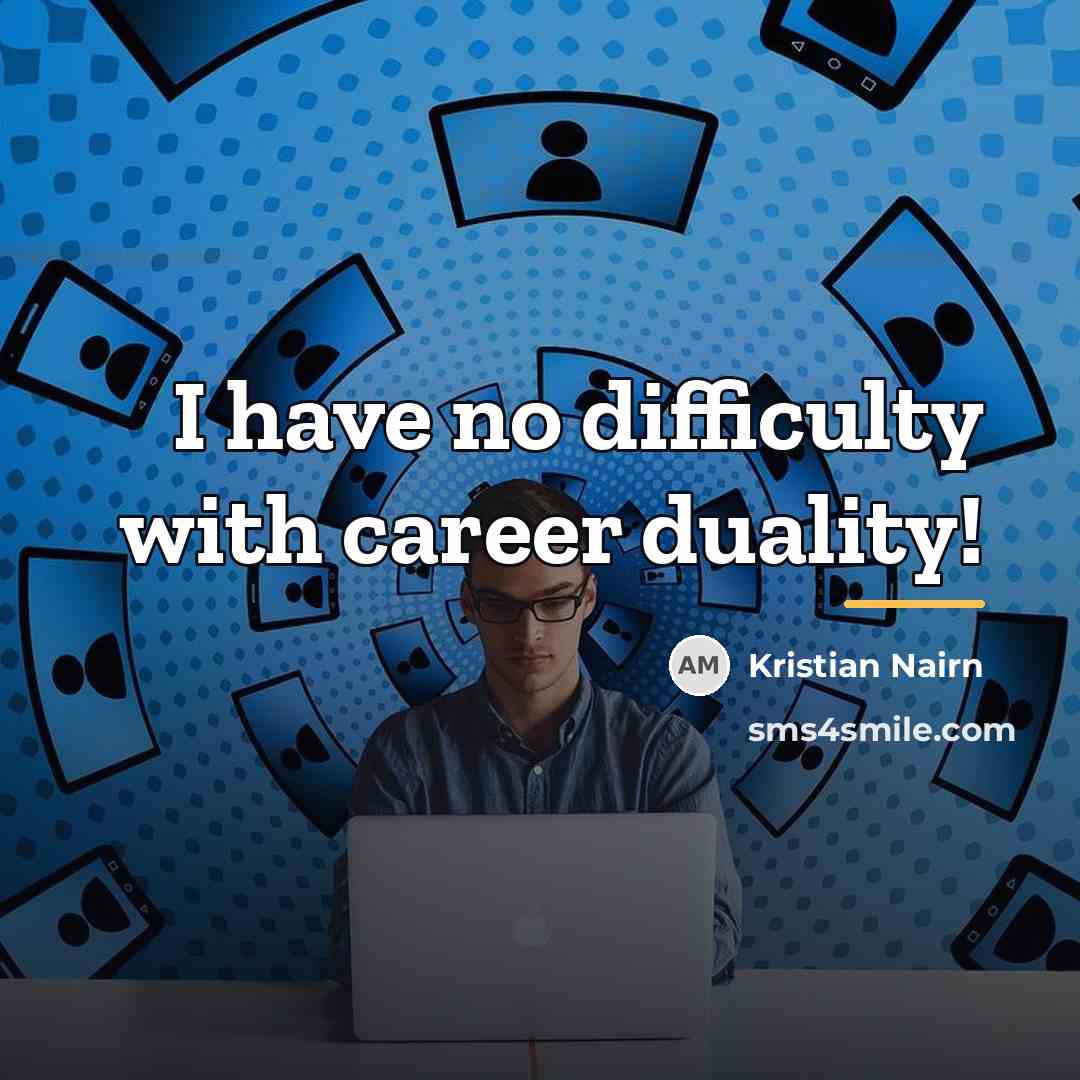 “I have no difficulty with career duality!…” quote by Kristian Nairn