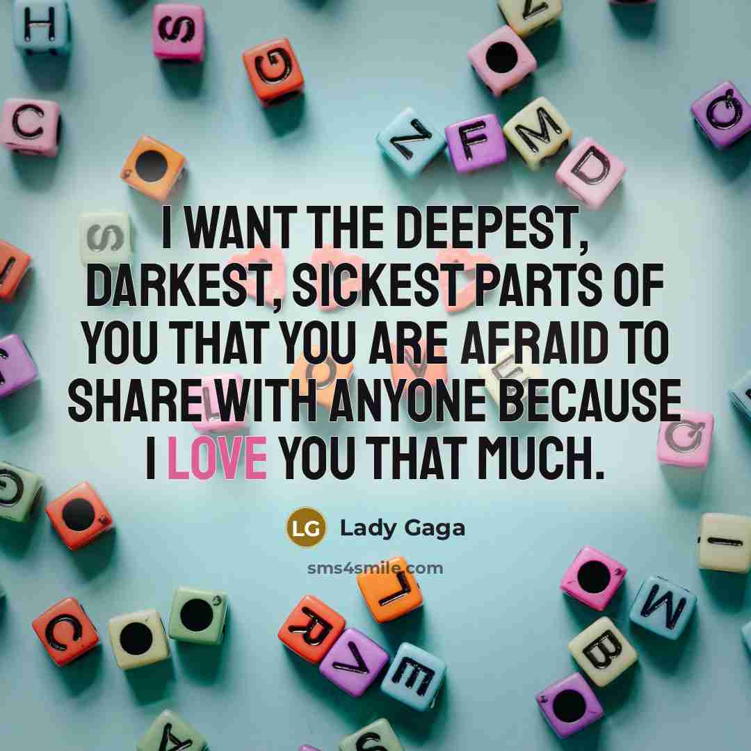 “I want the deepest, darkest, sickest parts of you that…” quote by Lady Gaga