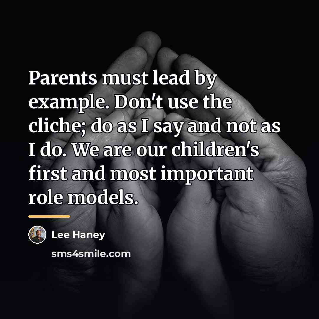 “Parents must lead by example. Don't use the cliche; do…” quote by Lee Haney