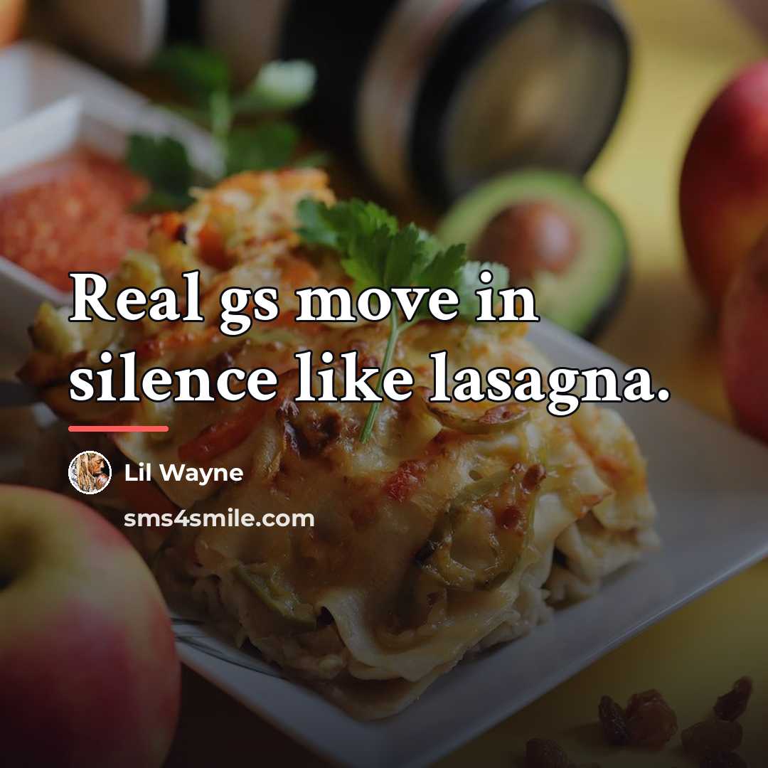 “Real gs move in silence like lasagna.…” quote by Lil Wayne