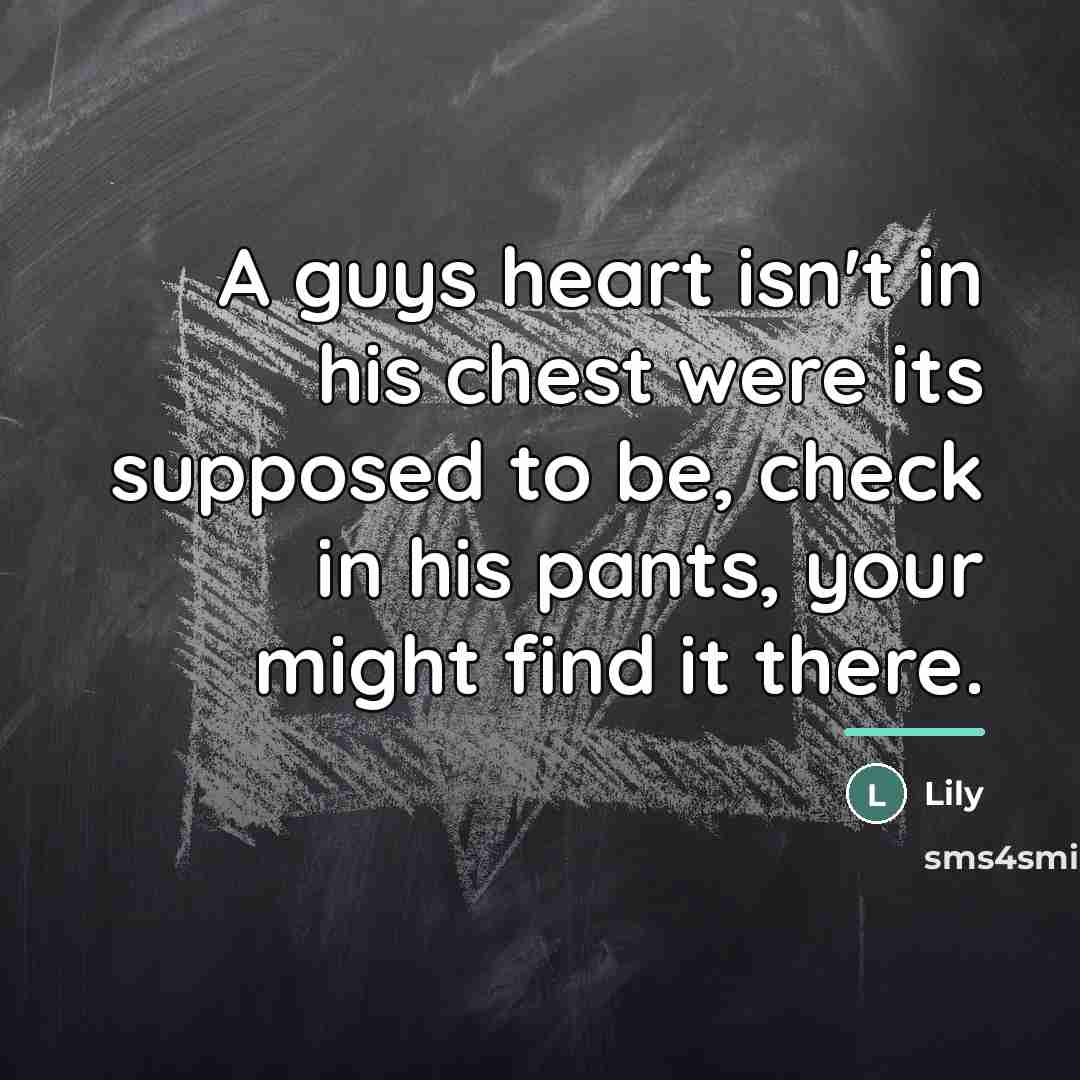 “A guys heart isn't in his chest were its supposed…” quote by Lily