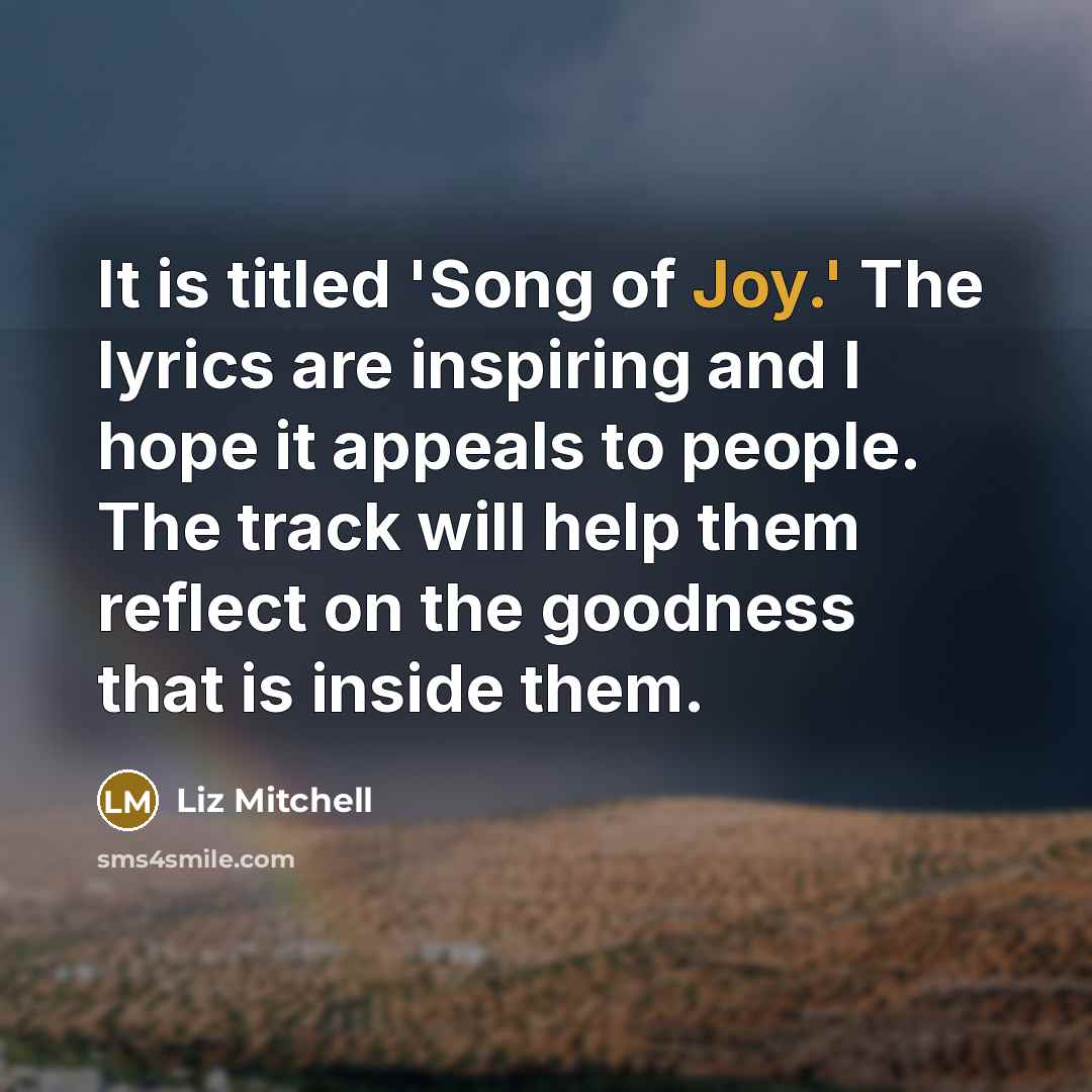 “It is titled 'Song of Joy.' The lyrics are inspiring…” quote by Liz Mitchell