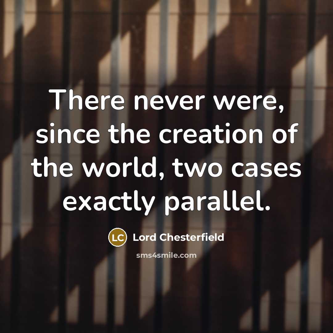 “There never were, since the creation of the world, two…” quote by Lord Chesterfield