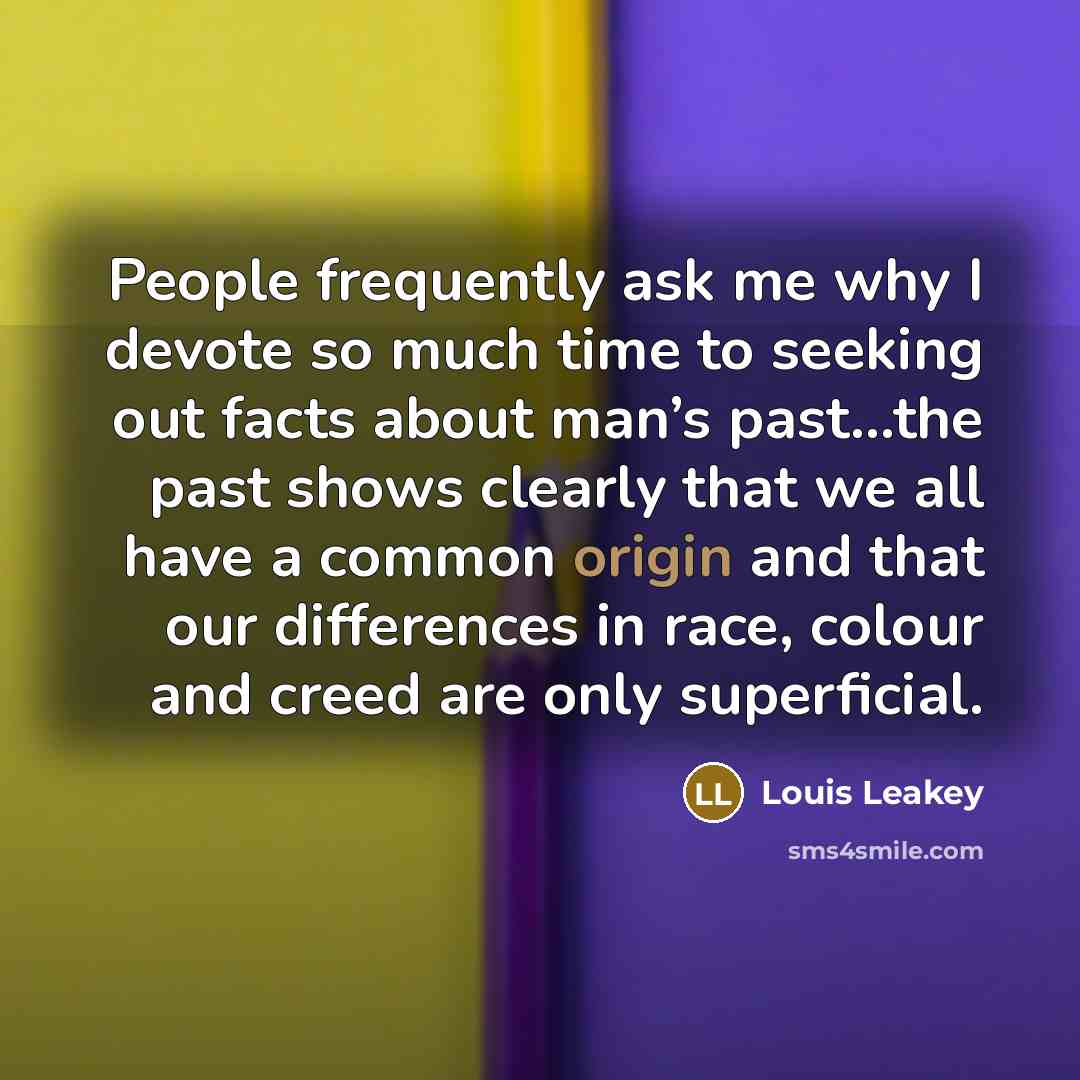 “People frequently ask me why I devote so much time…” quote by Louis Leakey