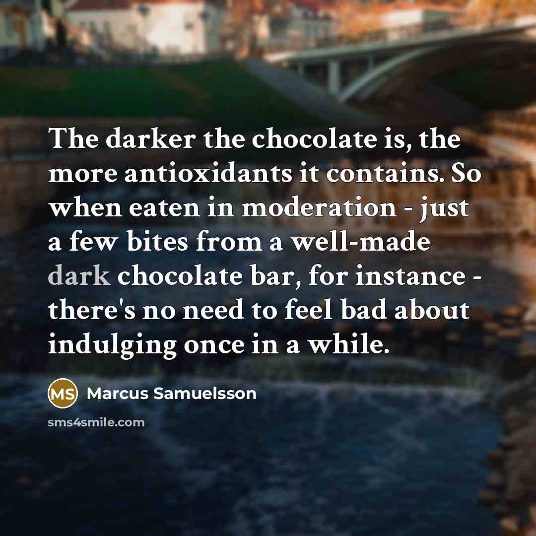 “The darker the chocolate is, the more antioxidants it contains.…” quote by Marcus Samuelsson