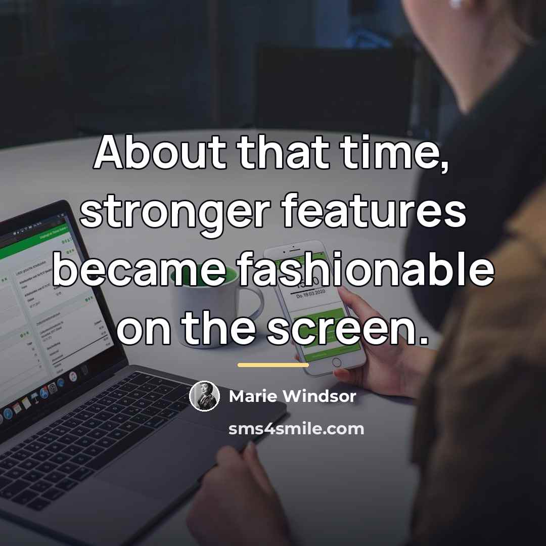 “About that time, stronger features became fashionable on the screen.…” quote by Marie Windsor