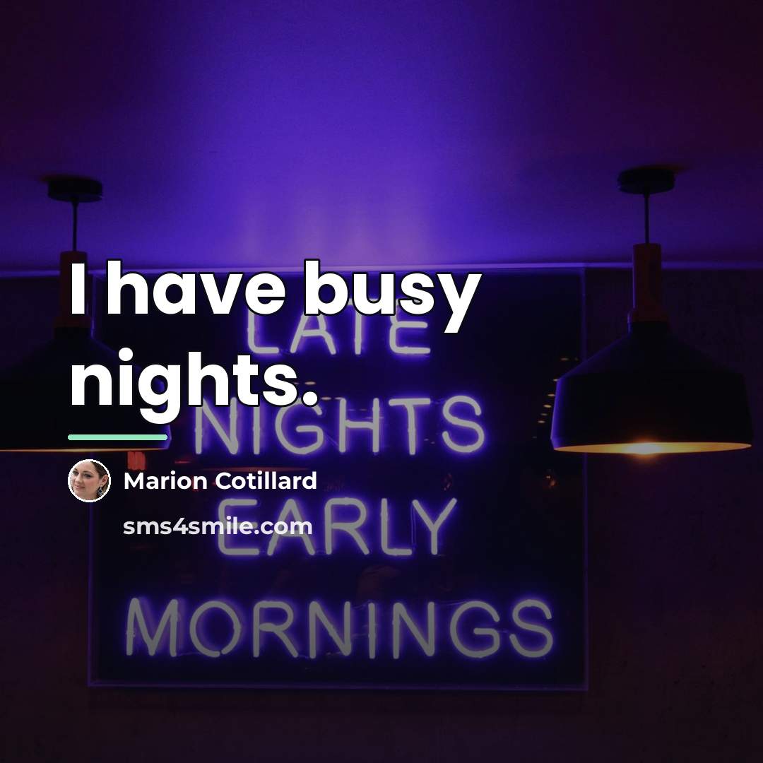 “I have busy nights.…” quote by Marion Cotillard