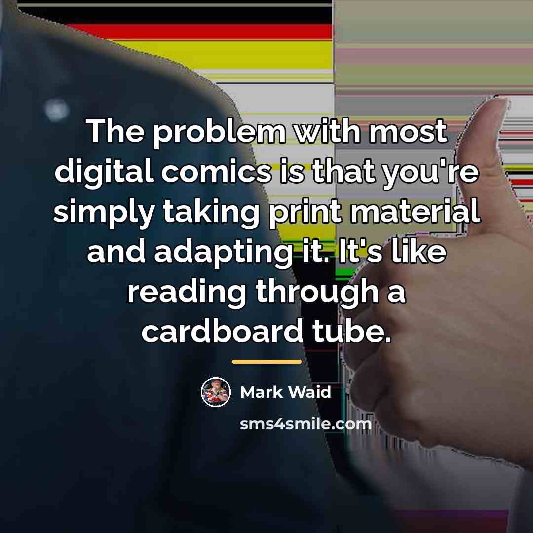 “The problem with most digital comics is that you're simply…” quote by Mark Waid