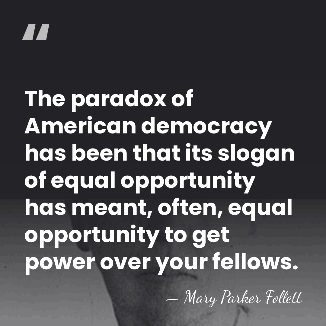 The paradox of American democracy has been that its slogan of equal&hellip; - Mary Parker Follett
