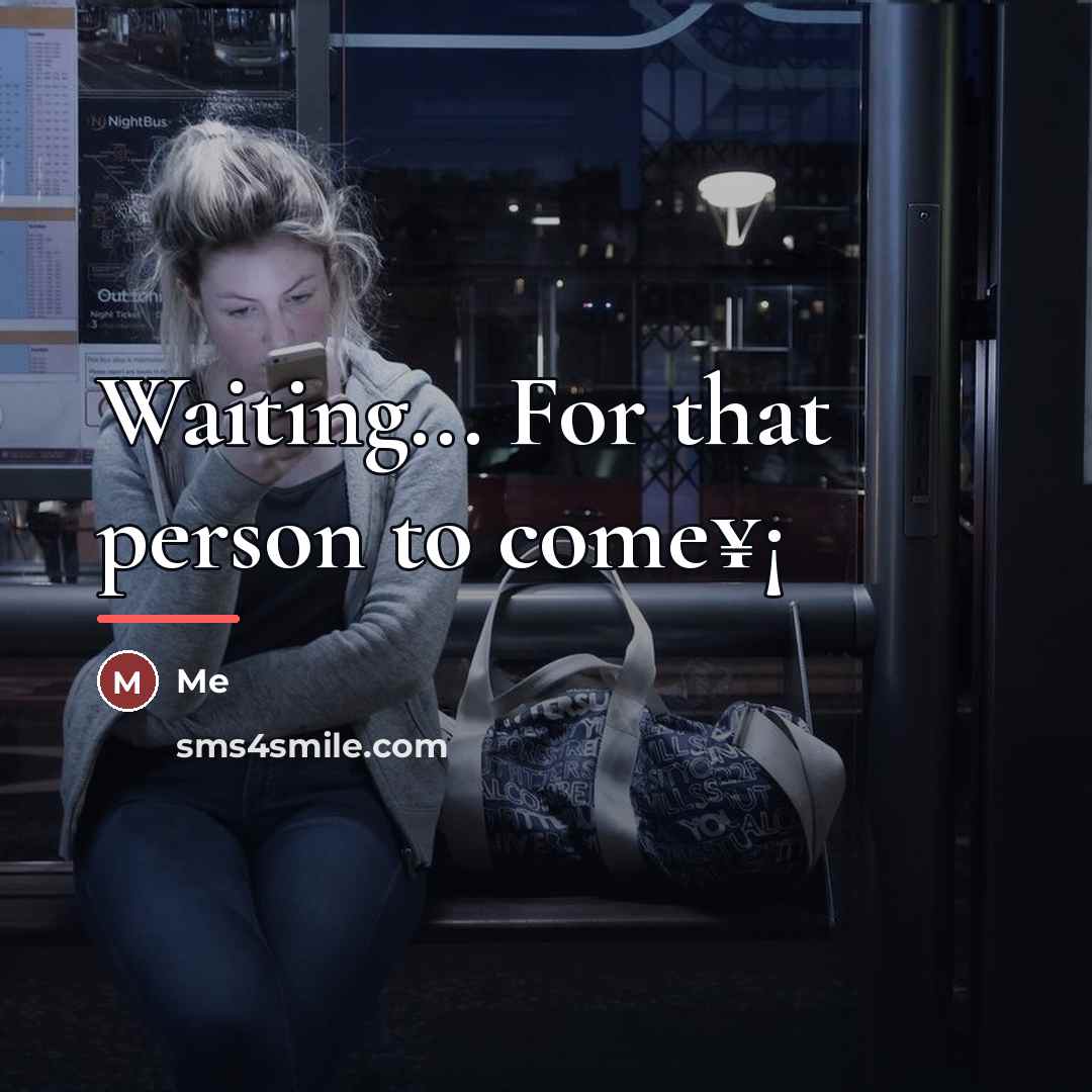 “Waiting... For that person to come¥¡…” quote by Me