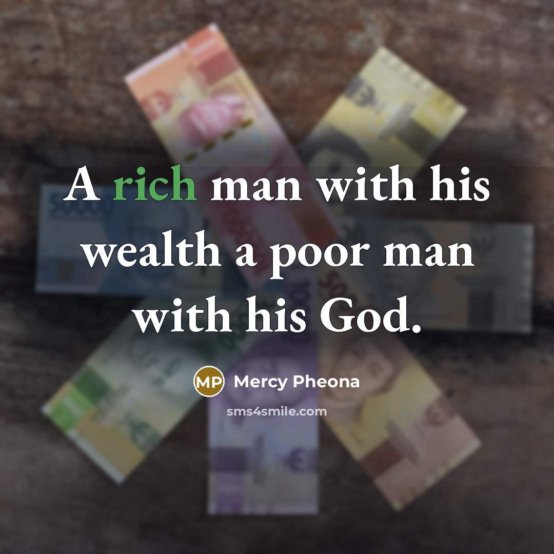 “A rich man with his wealth a poor man with…” quote by Mercy Pheona