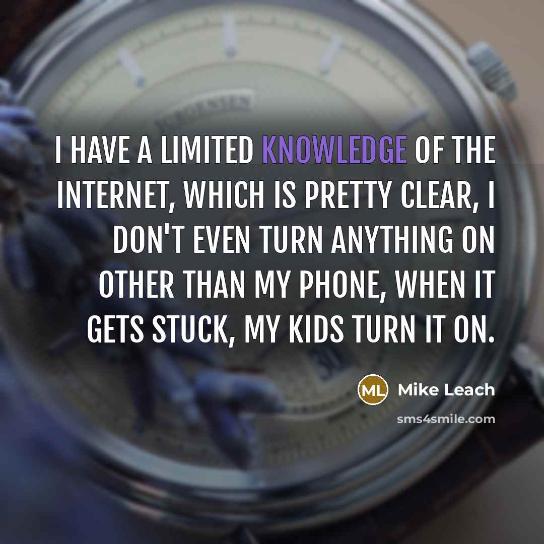 “I have a limited knowledge of the Internet, which is…” quote by Mike Leach
