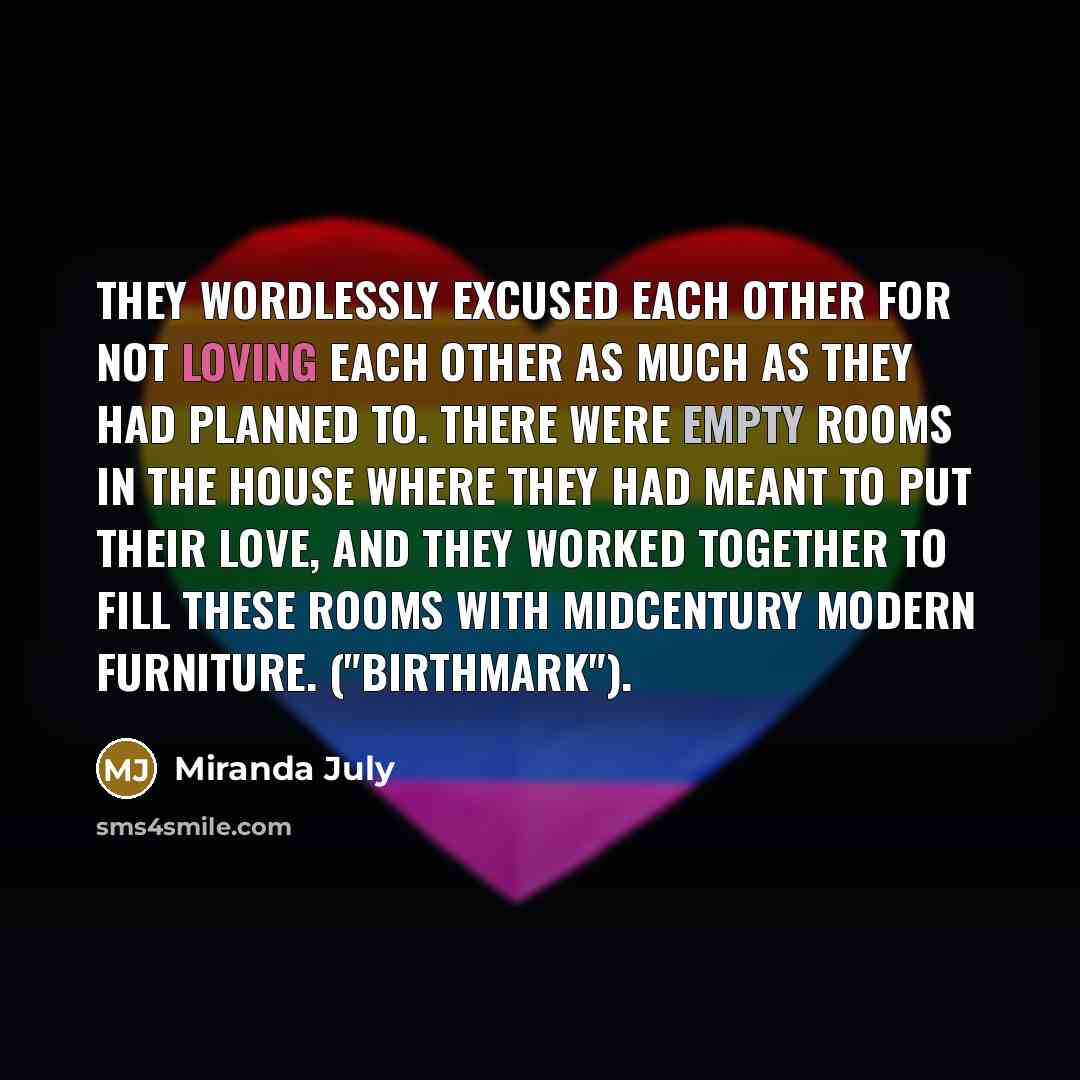 “They wordlessly excused each other for not loving each other…” quote by Miranda July