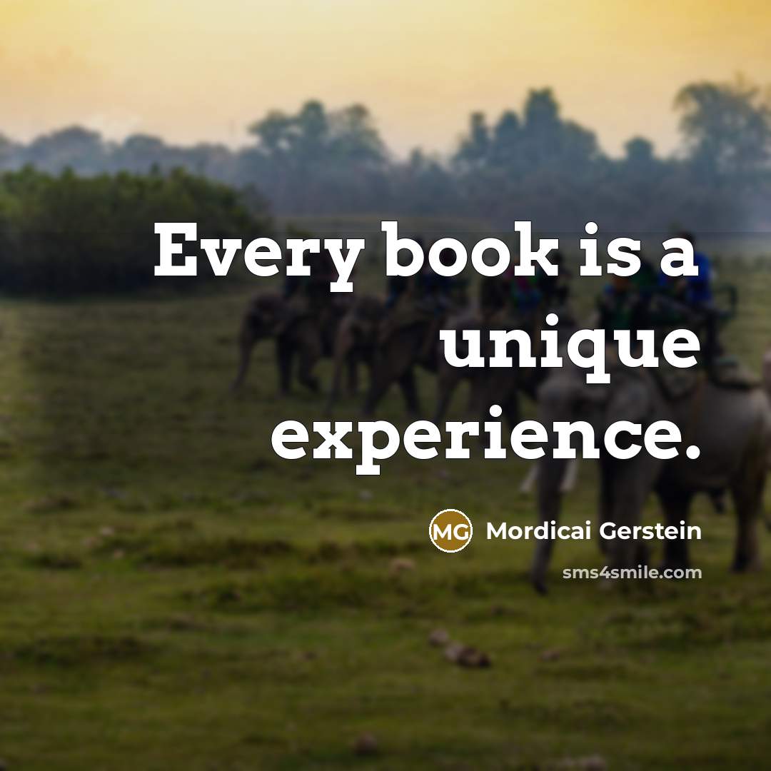 “Every book is a unique experience.…” quote by Mordicai Gerstein