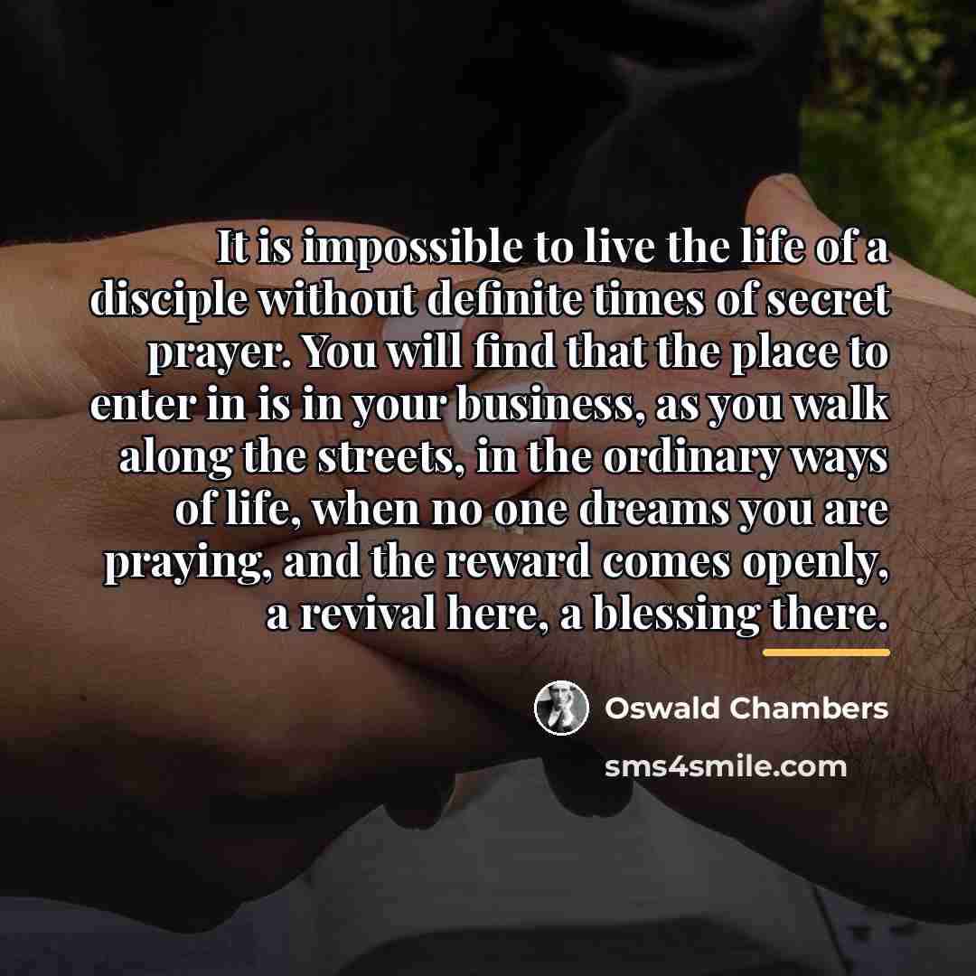 “It is impossible to live the life of a disciple…” quote by Oswald Chambers