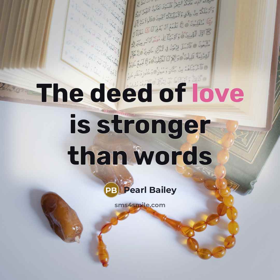 “The deed of love is stronger than words…” quote by Pearl Bailey