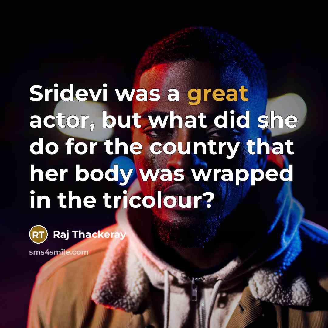“Sridevi was a great actor, but what did she do…” quote by Raj Thackeray