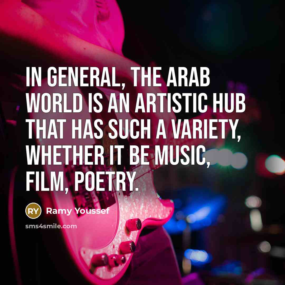 “In general, the Arab world is an artistic hub that…” quote by Ramy Youssef