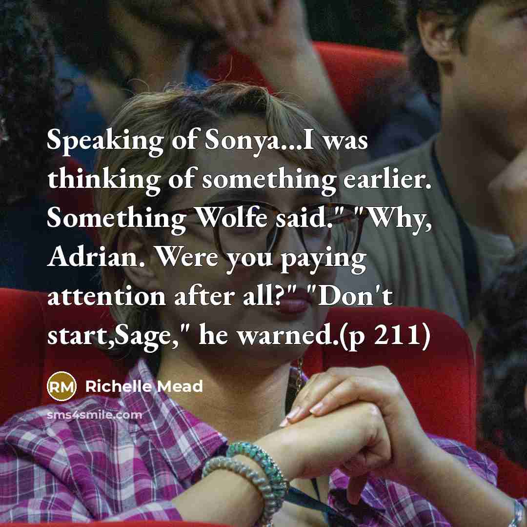 “Speaking of Sonya...I was thinking of something earlier. Something Wolfe…” quote by Richelle Mead
